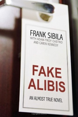 Fake Alibis: An Almost True Novel